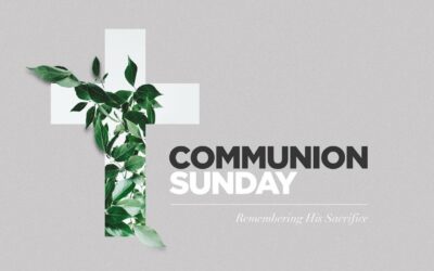 Communion Sunday w/Pastor Joe Alvarez & Mike Shanahan