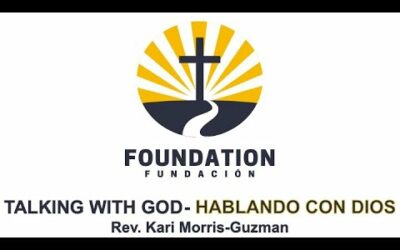 Foundation: Talking With God w/Pastor Kari Morris-Guzman