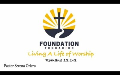 Foundation: Living a Life of Worship w/Pastor Serena Oriero