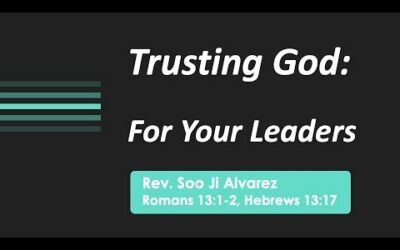 Trusting God: For Your Leaders w/ Pastor Soo Ji Alvarez