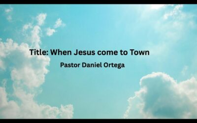 When Jesus Comes to Town w/ Pastor Daniel Ortega