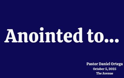 Anointed To… w/ Pastor Daniel Ortega