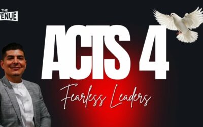 Acts 4 Fearless Leaders w/ Pastor Daniel Ortega