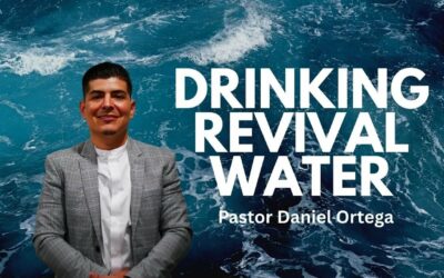 Drinking Revival Water w/ Pastor Daniel Ortega
