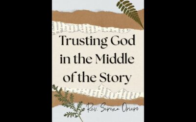 Trusting God in the Middle of the Story w/ Pastor Serena Oriero